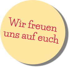 Wir freuen  uns auf euch