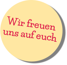 Wir freuen  uns auf euch